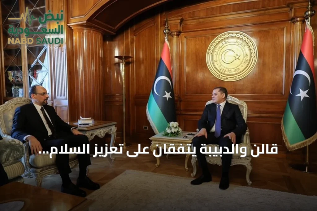 قالن والدبيبة يتفقان على تعزيز السلام وتوحيد القوى الليبية